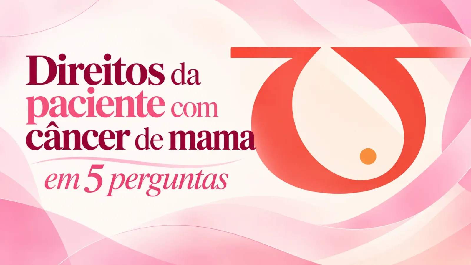 Direitos da paciente com câncer de mama em 5 perguntas