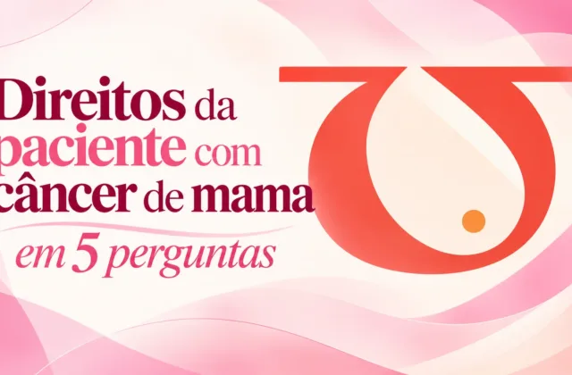 Direitos da paciente com câncer de mama em 5 perguntas